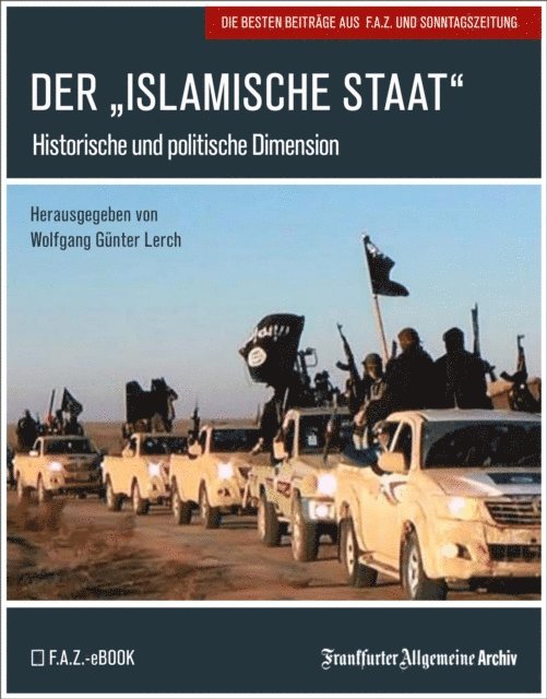 Frankfurter Allgemeine Archiv, Wolfgang Gunter Lerch - Der "Islamische Staat", E-bok