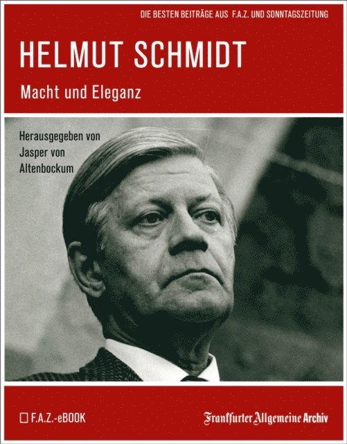 Frankfurter Allgemeine Archiv, Jasper von Altenbockum - Helmut Schmidt, E-bok