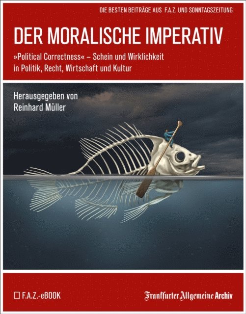 Frankfurter Allgemeine Archiv, Reinhard Muller - Der moralische Imperativ, E-bok