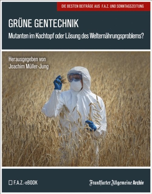 Frankfurter Allgemeine Archiv, Joachim Muller-Jung - Grüne Gentechnik, E-bok