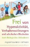 Frei von Hyperaktivit�t, Verhaltensst�rungen und schulischen Blockaden