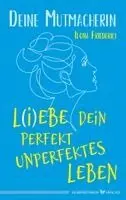 Ilona Friederici - L(i)ebe dein perfekt unperfektes Leben, Häftad. Tillgänglighet: Lägg i varukorg