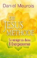 Daniel Meurois - Die Jesus-Methode, Häftad