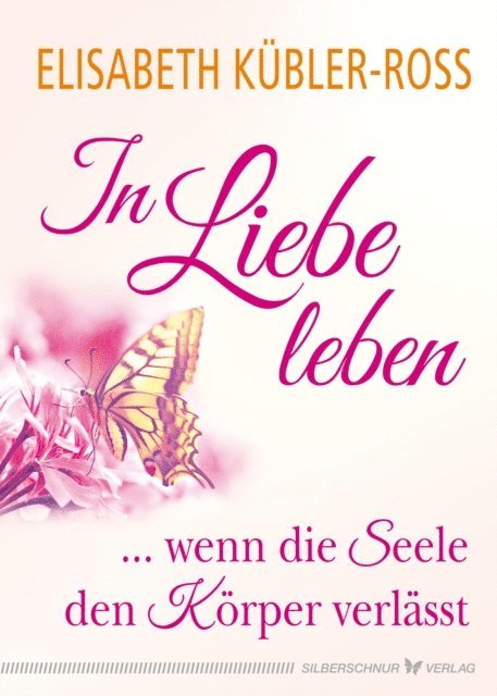 Elisabeth Kubler-Ross - In Liebe leben, E-bok