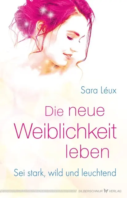 Sara Leux - Die neue Weiblichkeit leben, E-bok. Tillgänglighet: Lägg i varukorg