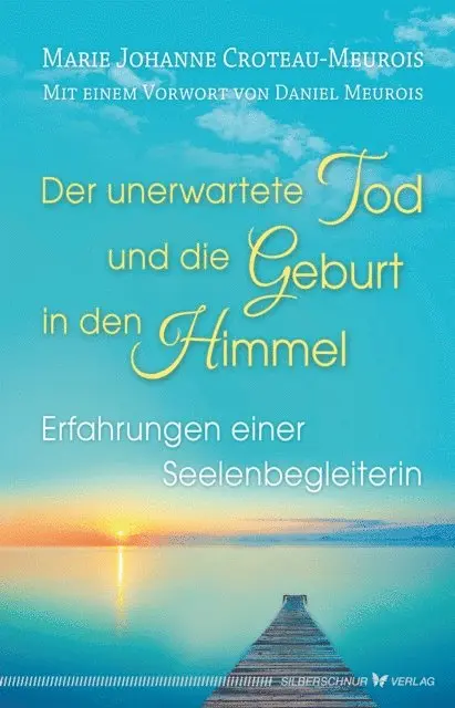 Marie Johanne Croteau-Meurois - Der unerwartete Tod und die Geburt in den Himmel, E-bok. Tillgänglighet: Lägg i varukorg