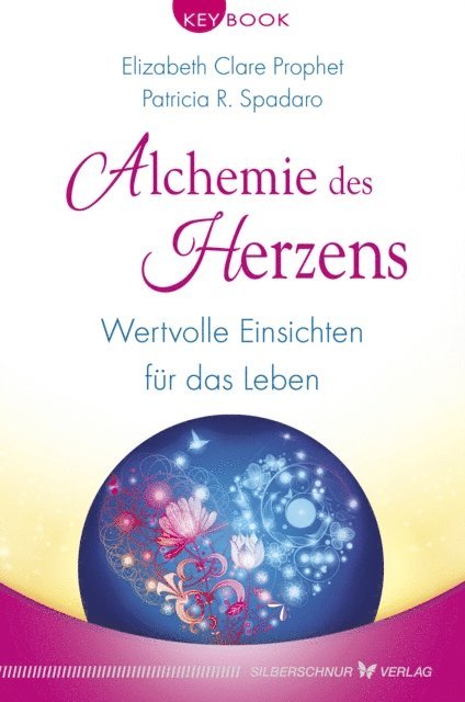 Patricia R. Spadaro, Elizabeth Clare Prophet - Alchemie des Herzens, E-bok