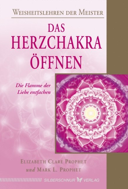 Mark L. Prophet, Elizabeth Clare Prophet - Das Herzchakra öffnen, E-bok