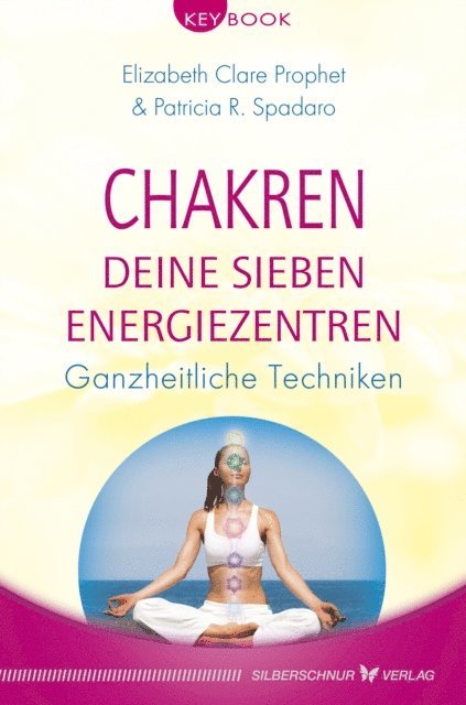 Patricia R. Spadaro, Elizabeth Clare Prophet - Chakren – Deine sieben Energiezentren, E-bok