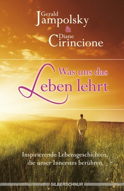 Diane V. Cirincione, Gerald G. Jampolsky - Was uns das Leben lehrt, E-bok
