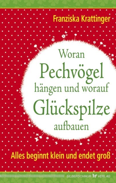 Franziska Krattinger - Woran Pechvögel hängen und worauf Glückspilze aufbauen, E-bok