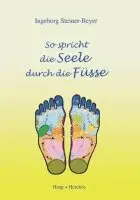 Ingeborg Steiner-Beyer - So spricht die Seele durch die Füsse, Häftad. Tillgänglighet: Lägg i varukorg