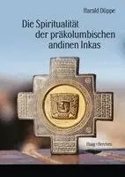 Harald Düppe - Die Spiritualität der präkolumbischen andinen Inkas, Häftad. Tillgänglighet: Lägg i varukorg