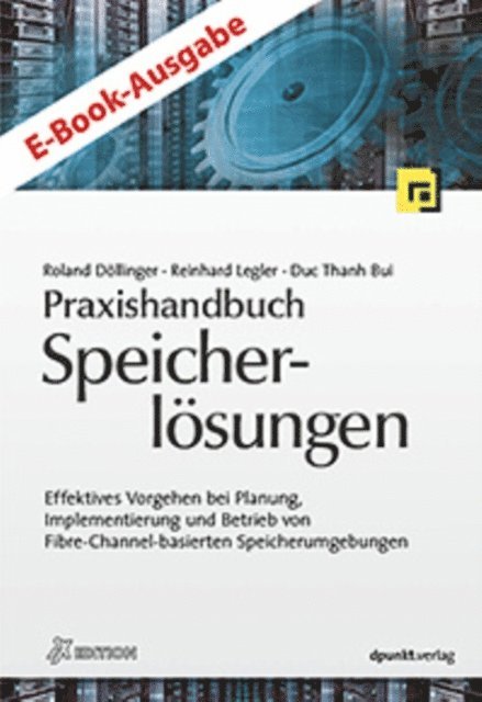 Duc Thanh Bui, Reinhard Legler, Roland Dollinger - Praxishandbuch Speicherlösungen (iX Edition), E-bok