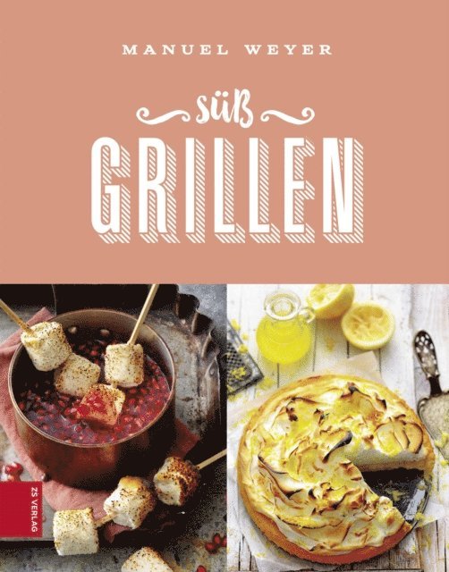 Manuel Weyer - Süß Grillen, E-bok