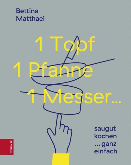 Bettina Matthaei - 1 Topf, 1 Pfanne, 1 Messer ..., E-bok