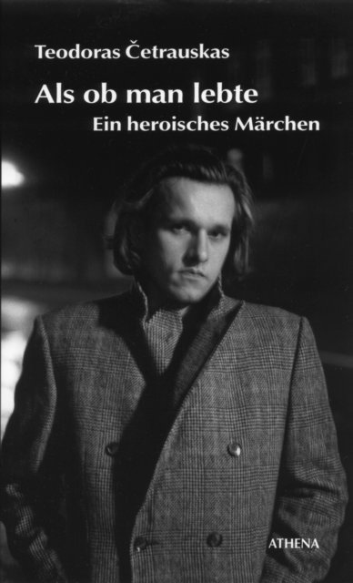 Theodoras Cetrauskas - Als ob man lebte, E-bok