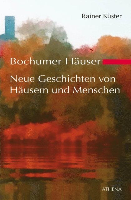Rainer Kuster - Bochumer Häuser - Neue Geschichten von Häusern und Menschen, E-bok