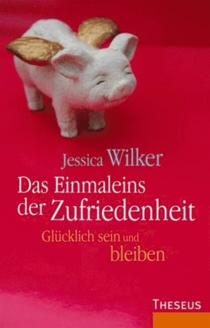 Jessica Wilker - Das Einmaleins der Zufriedenheit, E-bok