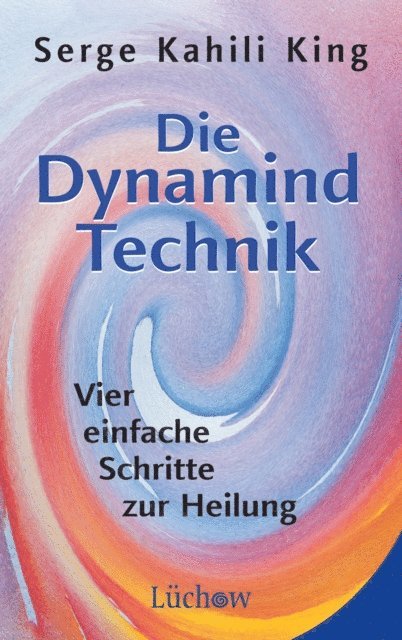 Serge Kahili King - Die Dynamind-Technik, E-bok