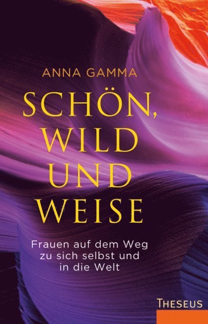 Anna Gamma - Schön, wild und weise, E-bok