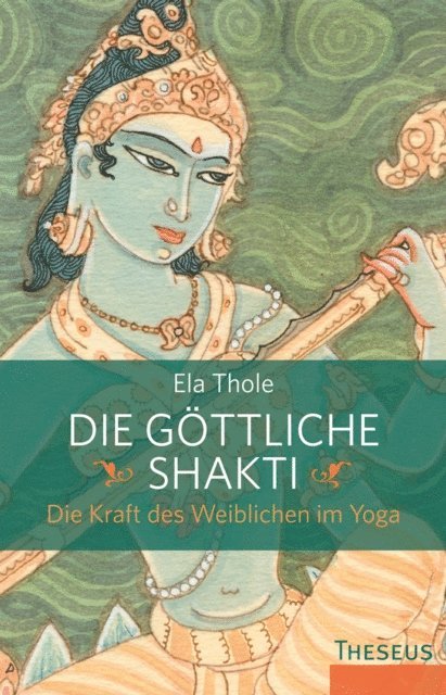 Ela Thole - Die göttliche Shakti, E-bok
