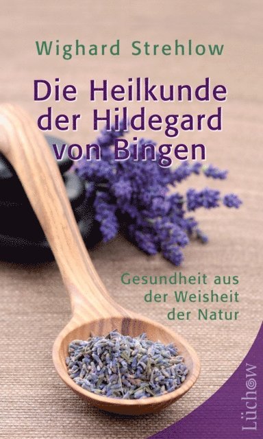 Wighard Strehlow - Die Heilkunde der Hildegard von Bingen, E-bok