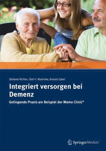 Ronald R. Zabel, Olaf H. Waehnke, Stefanie Richter - Integriert versorgen bei Demenz, E-bok