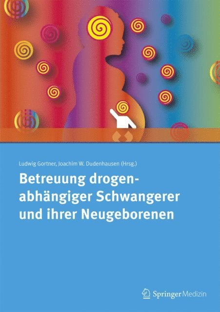 Joachim W. Dudenhausen, Ludwig Gortner - Betreuung drogenabhängiger Schwangerer und ihrer Neugeborenen, E-bok