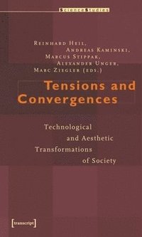 Tensions and Convergences  Technological and Aesthetic Transformations of Society