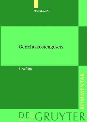 Markl / Meyer - Gerichtskostengesetz Mit Gerichtsvollzieherkostengesetz