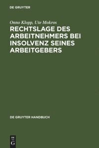 Onno Klopp, Ute Mokros - Rechtslage des Arbeitnehmers bei Insolvenz seines Arbeitgebers, Inbunden