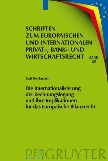 Kati Beckmann - Die Internationalisierung der Rechnungslegung und ihre Implikationen für das Europäische Bilanzrecht, E-bok
