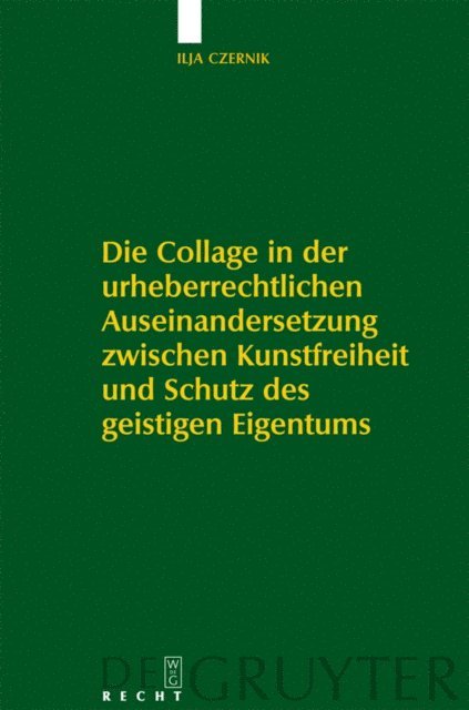 Ilja Czernik - Die Collage in der urheberrechtlichen Auseinandersetzung zwischen Kunstfreiheit und Schutz des geistigen Eigentums, E-bok