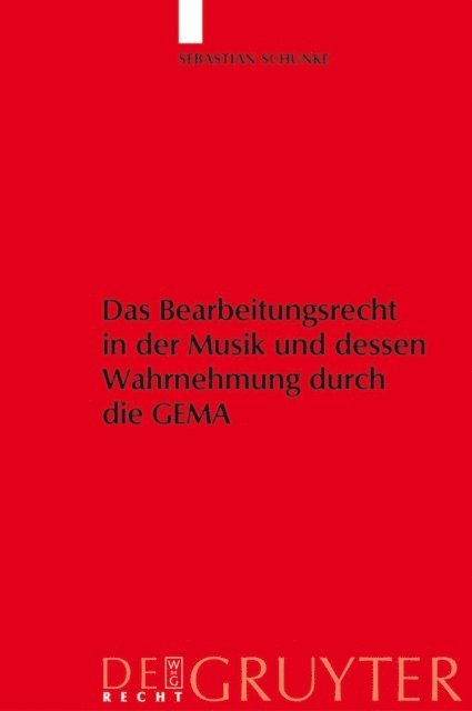 Sebastian Schunke - Das Bearbeitungsrecht in der Musik und dessen Wahrnehmung durch die GEMA, E-bok
