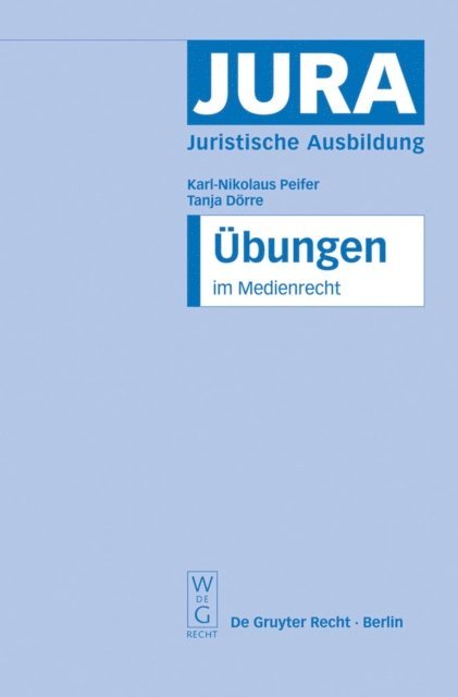 Tanja Dorre, Karl-Nikolaus Peifer - Übungen im Medienrecht, E-bok