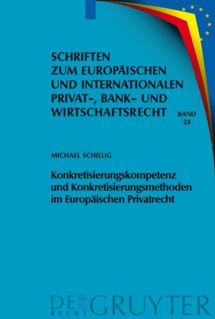 Michael Schillig - Konkretisierungskompetenz und Konkretisierungsmethoden im Europäischen Privatrecht, E-bok