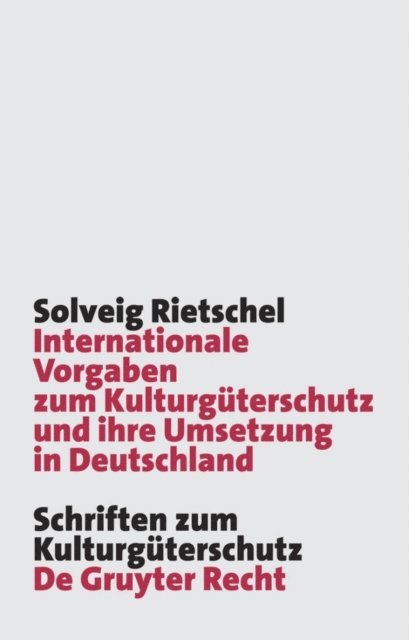 Solveig Rietschel - Internationale Vorgaben zum Kulturgüterschutz und ihre Umsetzung in Deutschland, E-bok