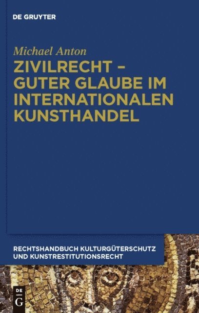Michael Anton - Zivilrecht - Guter Glaube im internationalen Kunsthandel, E-bok