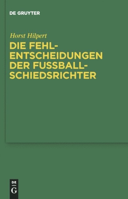 Horst Hilpert - Die Fehlentscheidungen der Fussballschiedsrichter, E-bok