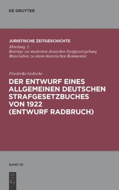 Friederike Goltsche - Der Entwurf eines Allgemeinen Deutschen Strafgesetzbuches von 1922 (Entwurf Radbruch), E-bok