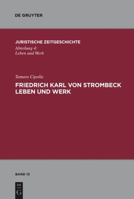Tamara Cipolla - Friedrich Karl von Strombeck Leben und Werk, E-bok