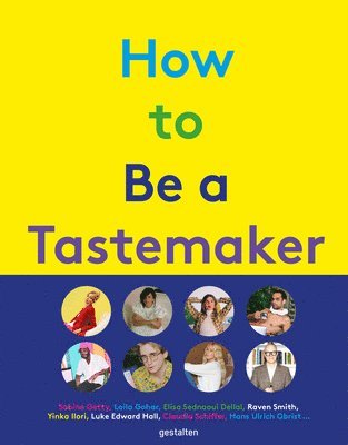 gestalten, MIchelle Lu - How to Be a Tastemaker, Inbunden. Tillgänglighet: Lägg i varukorg
