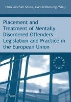 Harald Dressing, Hans J. Salize - Placement and Treatment of Mentally Disordered Offenders: Legislation and Practice in the European Union, Häftad