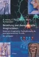 Heinz Hennig, Erdmuthe Fikentscher - Beziehung Und Therapeutische Imaginationen: Katathym Imaginative Psychotherapie ALS Psychodynamischer Prozess - Ein Leitfaden, Häftad. Tillgänglighet: Lägg i varukorg