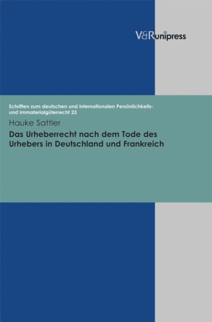 Hauke Sattler - Das Urheberrecht nach dem Tode des Urhebers in Deutschland und Frankreich, E-bok