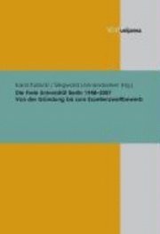 Siegward Lonnendonker - Die Freie Universitat Berlin 1948-2007: Von Der Grundung Bis Zum Exzellenzwettbewerb, Inbunden