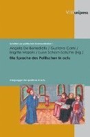 Angela De Benedictis, Gustavo Corni - Die Sprache Des Politischen in Actu: Zum Verhaltnis Von Politischem Handeln Und Politischer Sprache Von Der Antike Bis Ins 20. Jahrhundert, Inbunden
