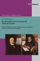Dominik Hoink - Die Rezeption Der Kirchenmusik Anton Bruckners: Genese, Tradition Und Instrumentalisierung Des Vergleichs Mit Giovanni Pierluigi Da Palestrina, Inbunden. Tillgänglighet: Lägg i varukorg