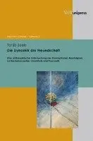 Tanja Zeeb, Ronald G. Asch - Die Dynamik Der Freundschaft: Eine Philosophische Untersuchung Der Konzeptionen Montaignes, La Rochefoucaulds, Chamforts Und Foucaults, Inbunden. Tillgänglighet: Lägg i varukorg